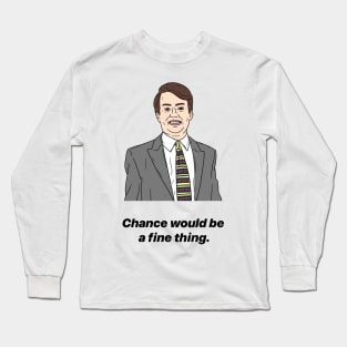 MARK CORRIGAN | CHANCE WOULD BE A FINE THING Long Sleeve T-Shirt